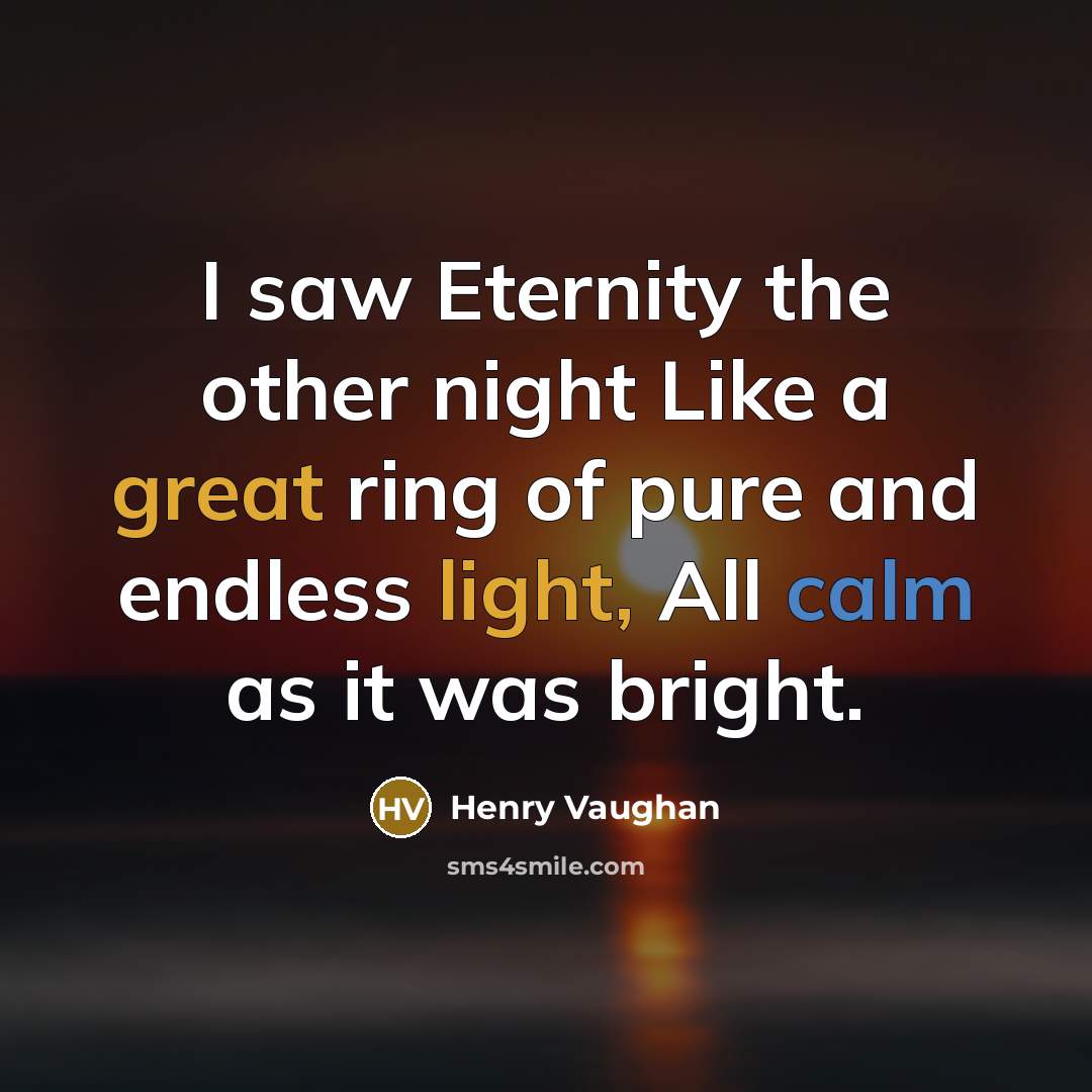 “I saw Eternity the other night Like a great ring…” quote by Henry Vaughan