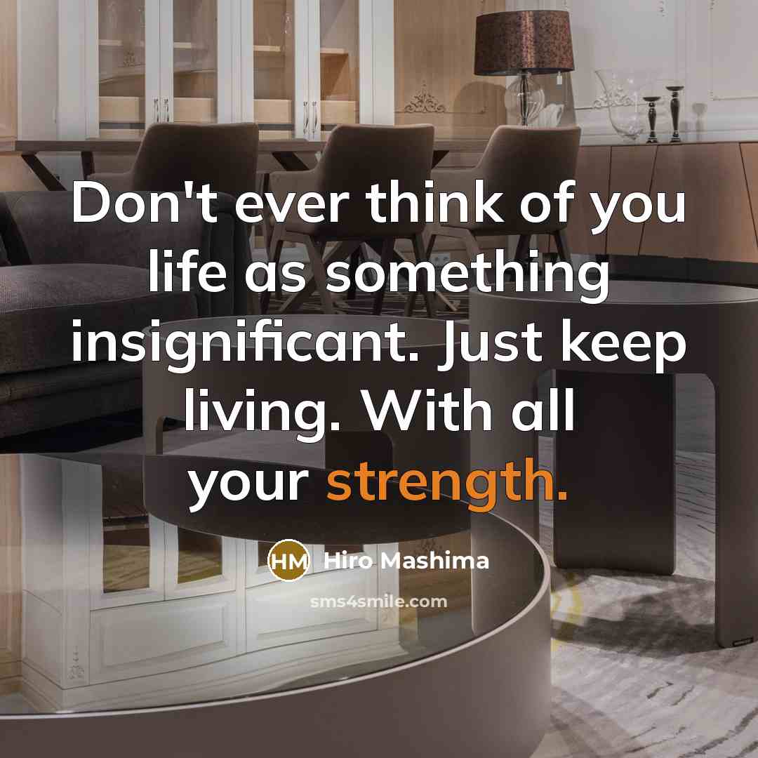 “Don't ever think of you life as something insignificant. Just…” quote by Hiro Mashima