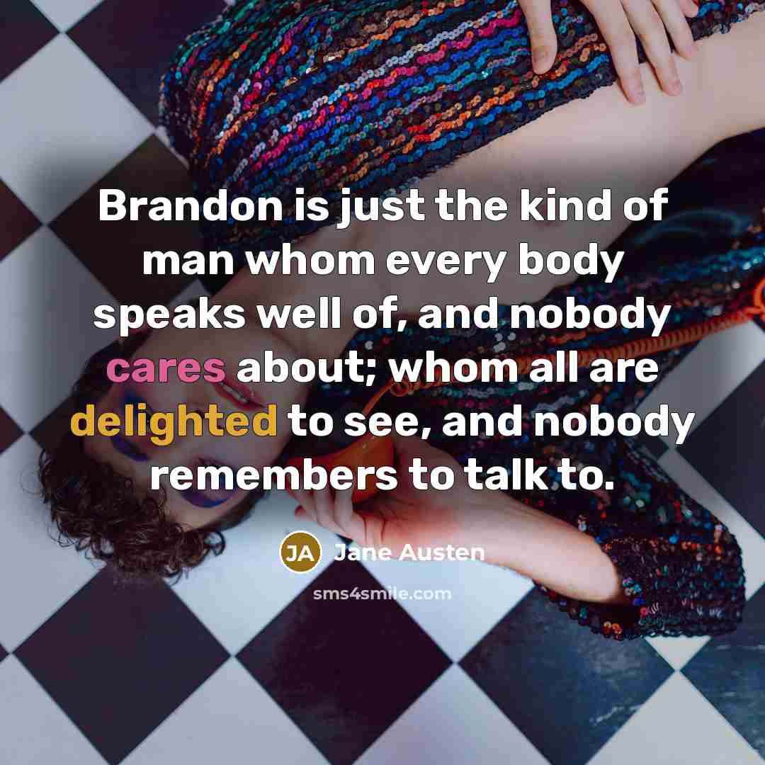 “Brandon is just the kind of man whom every body…” quote by Jane Austen