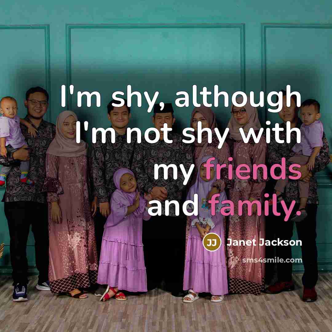 “I'm shy, although I'm not shy with my friends and…” quote by Janet Jackson
