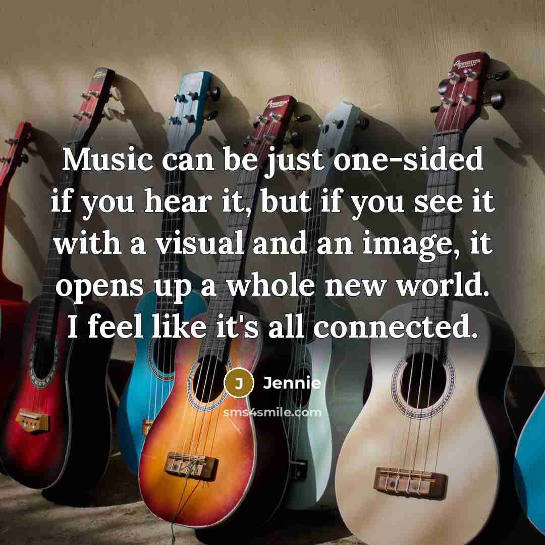 “Music can be just one-sided if you hear it, but…” quote by Jennie