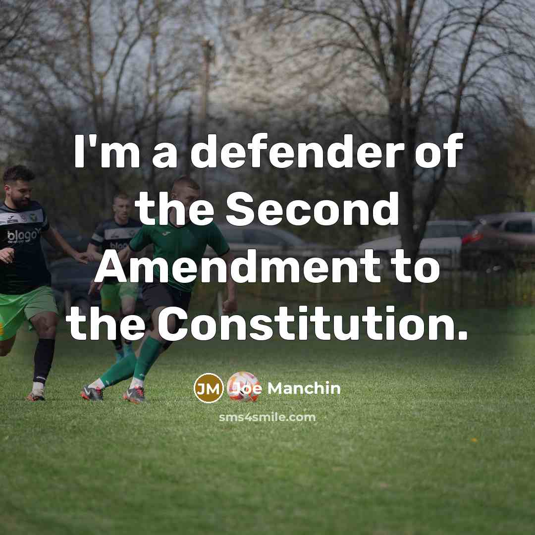 “I'm a defender of the Second Amendment to the Constitution.…” quote by Joe Manchin