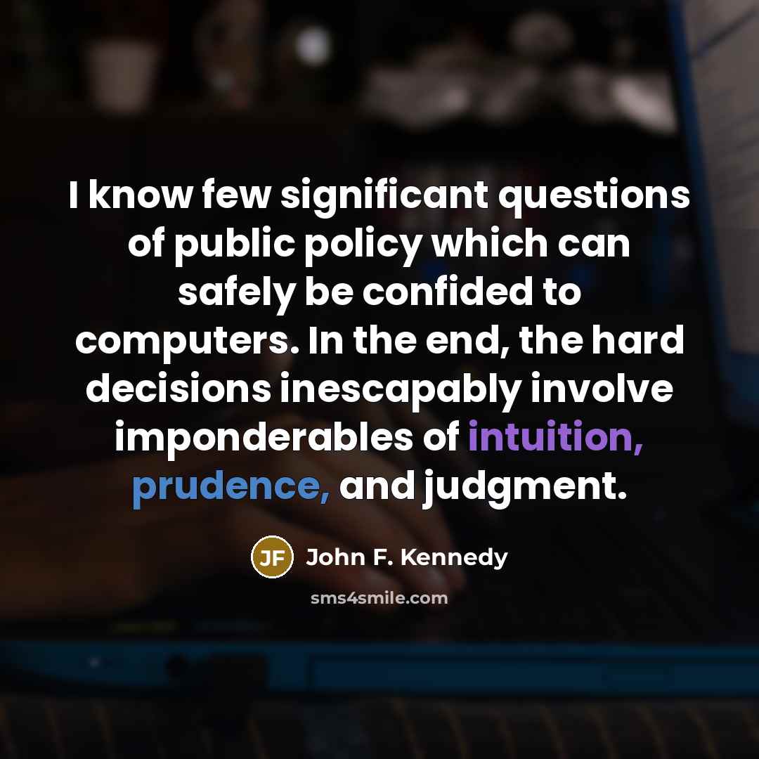 “I know few significant questions of public policy which can…” quote by John F. Kennedy