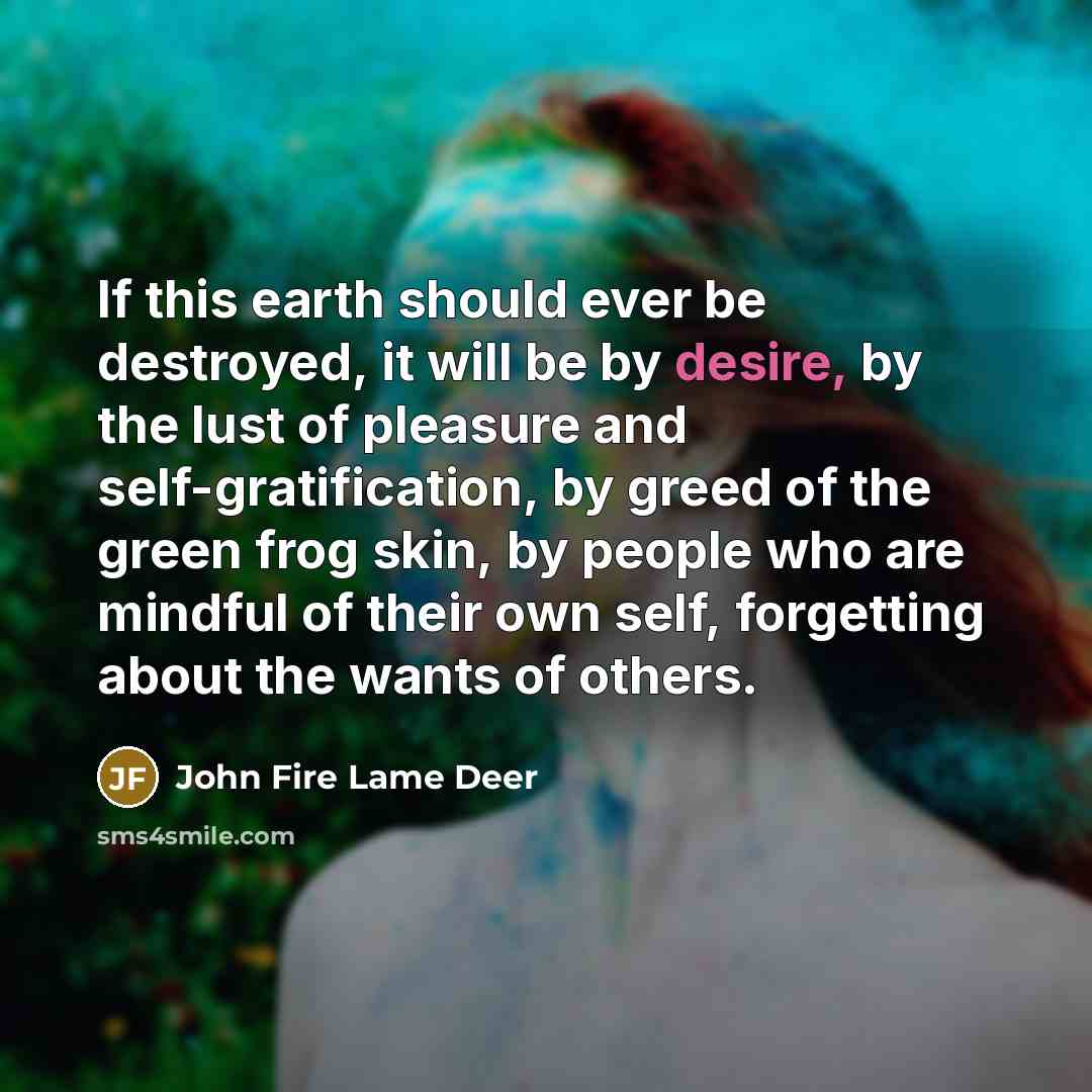 “If this earth should ever be destroyed, it will be…” quote by John Fire Lame Deer