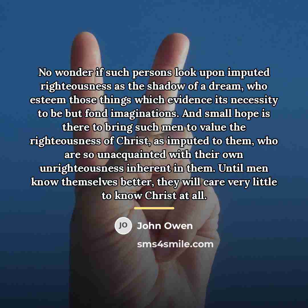 “No wonder if such persons look upon imputed righteousness as…” quote by John Owen