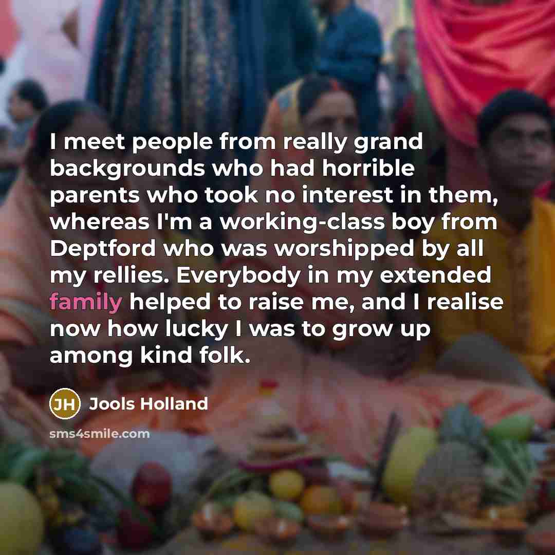 “I meet people from really grand backgrounds who had horrible…” quote by Jools Holland