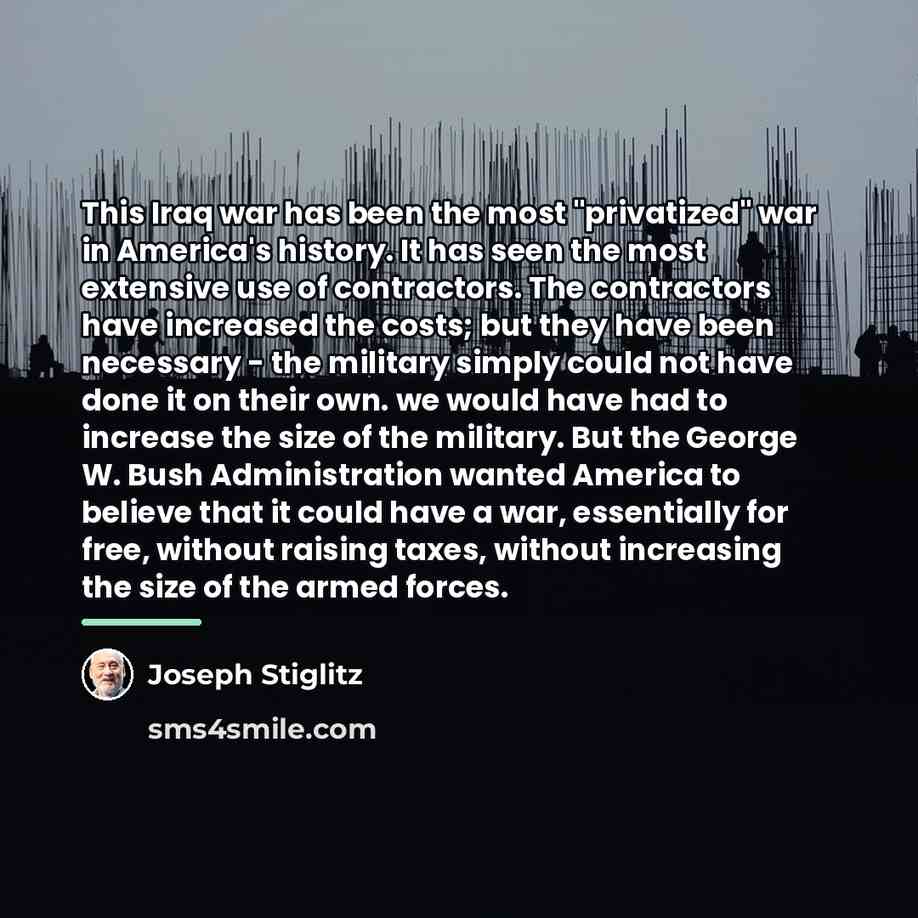 “This Iraq war has been the most "privatized" war in…” quote by Joseph Stiglitz