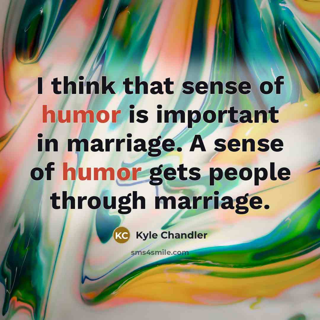 “I think that sense of humor is important in marriage.…” quote by Kyle Chandler