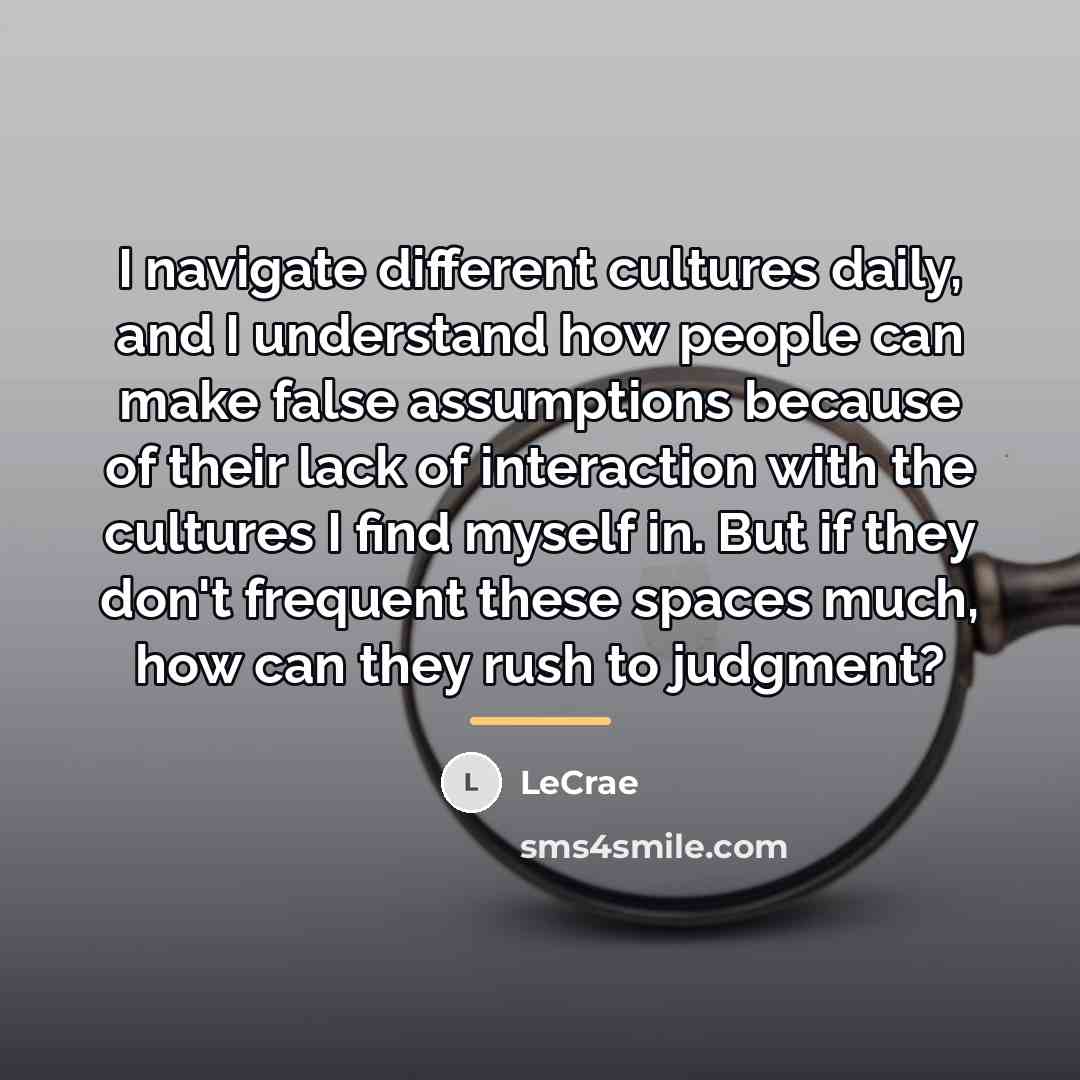 “I navigate different cultures daily, and I understand how people…” quote by Lecrae