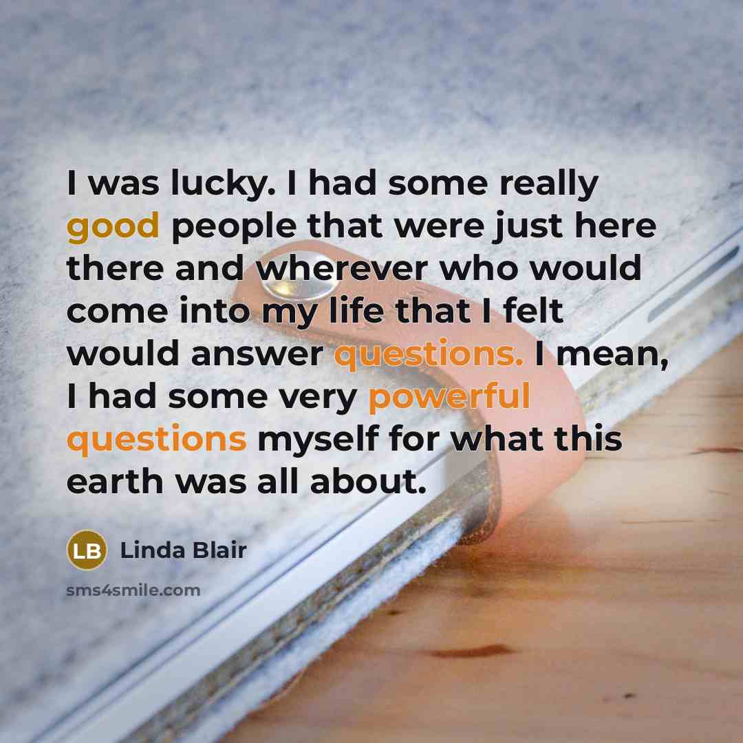 “I was lucky. I had some really good people that…” quote by Linda Blair