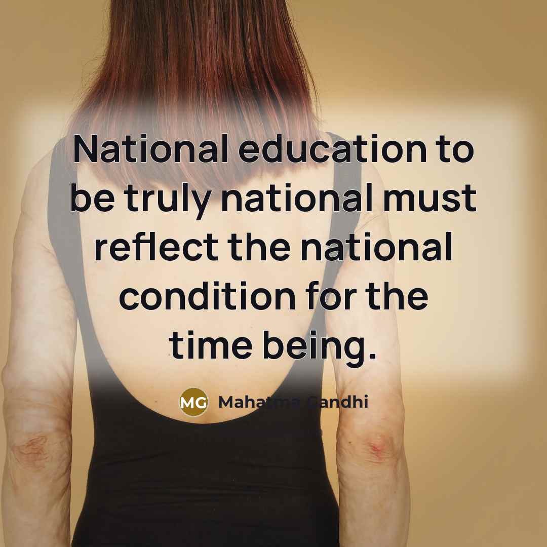 “National education to be truly national must reflect the national…” quote by Mahatma Gandhi