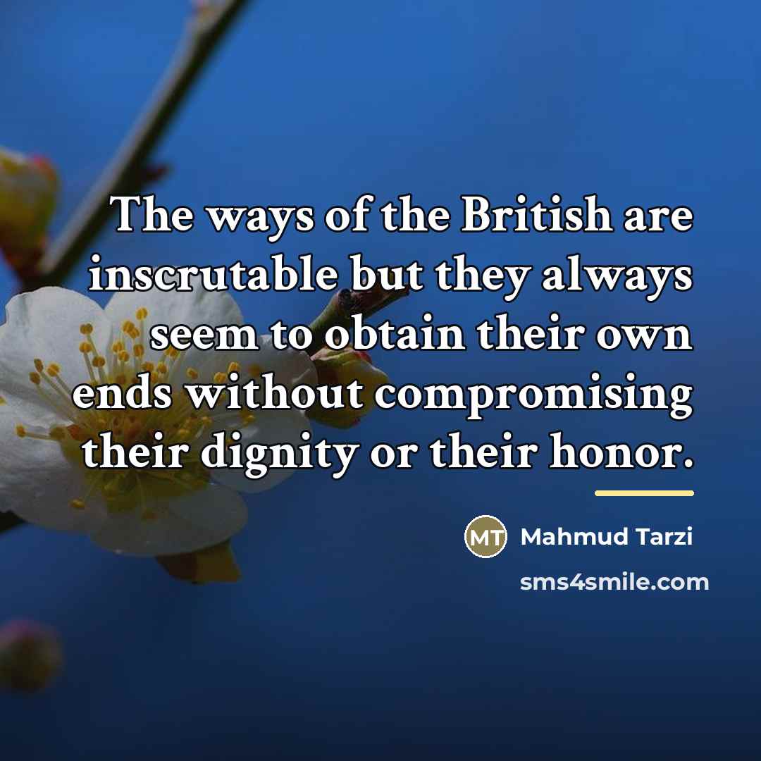 “The ways of the British are inscrutable but they always…” quote by Mahmud Tarzi
