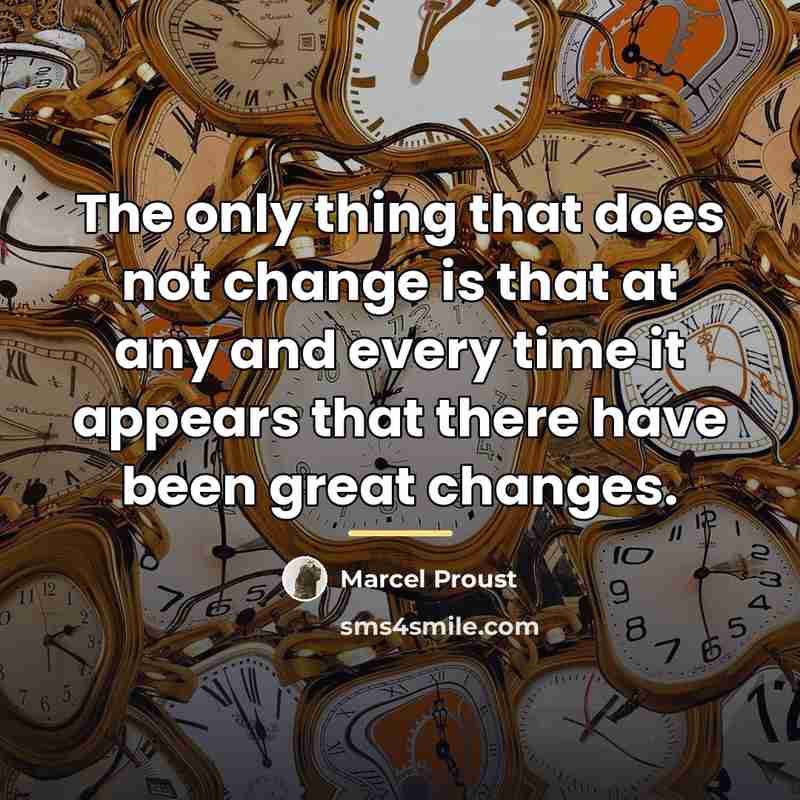 “The only thing that does not change is that at…” quote by Marcel Proust