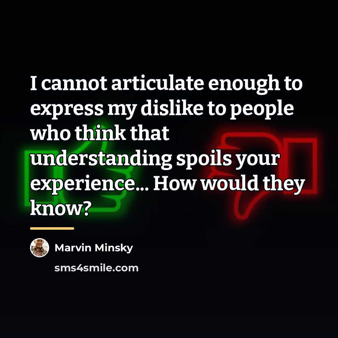 “I cannot articulate enough to express my dislike to people…” quote by Marvin Minsky