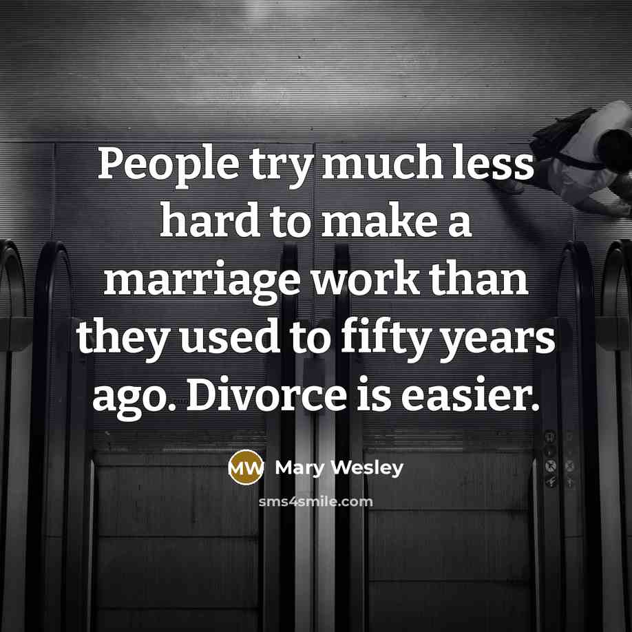 “People try much less hard to make a marriage work…” quote by Mary Wesley