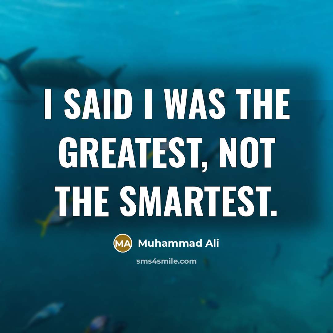 “I said I was the greatest, not the smartest.…” quote by Muhammad Ali