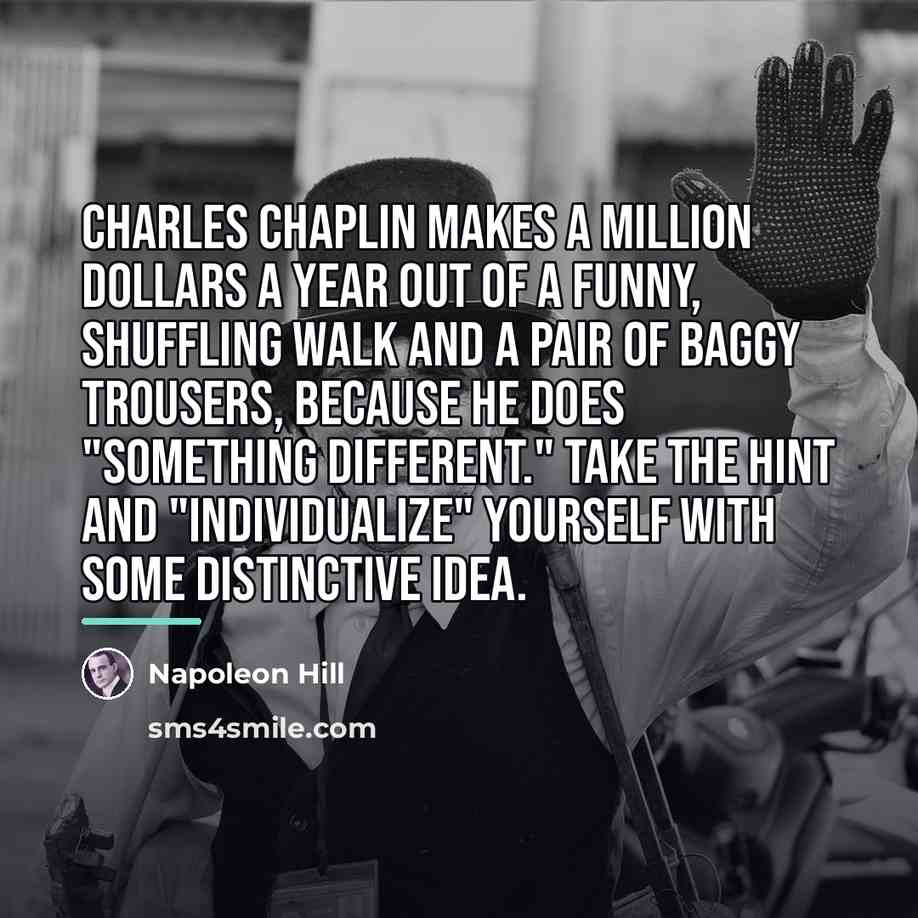 “Charles Chaplin makes a million dollars a year out of…” quote by Napoleon Hill