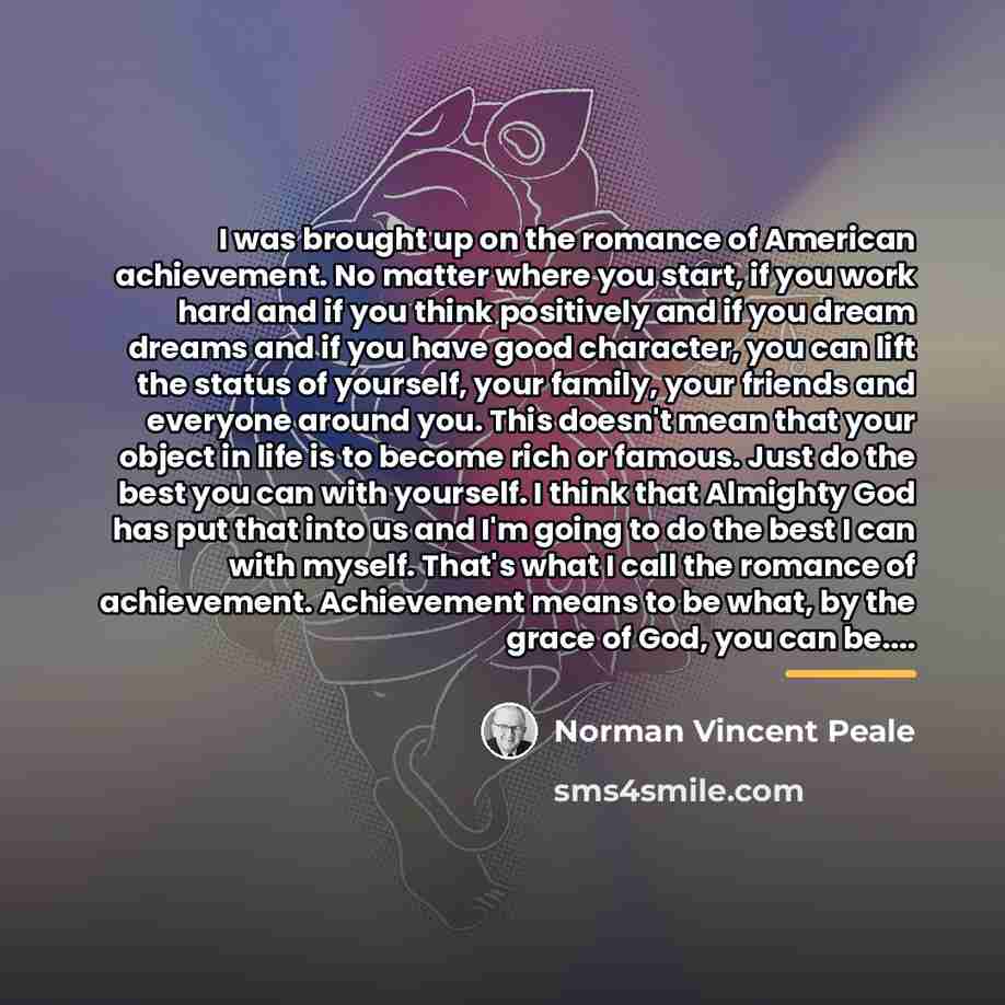 “I was brought up on the romance of American achievement.…” quote by Norman Vincent Peale