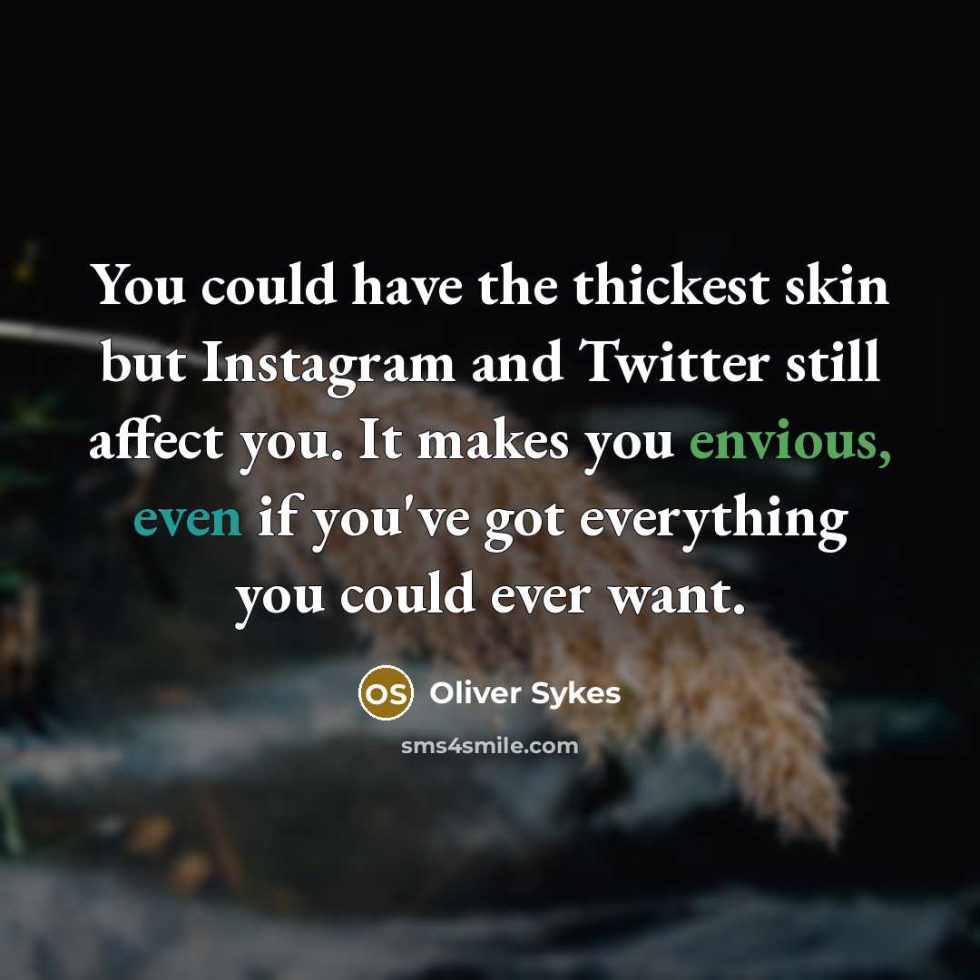 “You could have the thickest skin but Instagram and Twitter…” quote by Oliver Sykes
