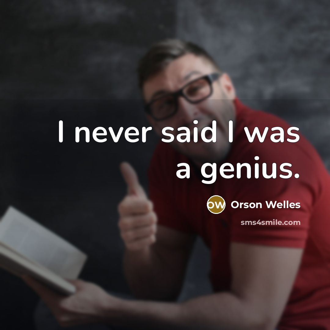 “I never said I was a genius.…” quote by Orson Welles