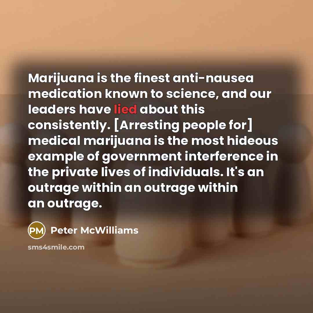 “Marijuana is the finest anti-nausea medication known to science, and…” quote by Peter McWilliams
