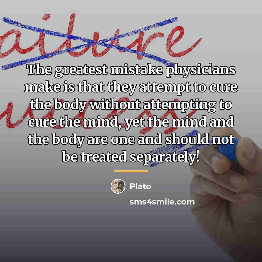 “The greatest mistake physicians make is that they attempt to…” quote by Plato