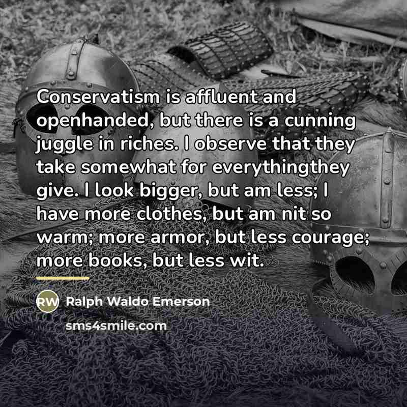 “Conservatism is affluent and openhanded, but there is a cunning…” quote by Ralph Waldo Emerson