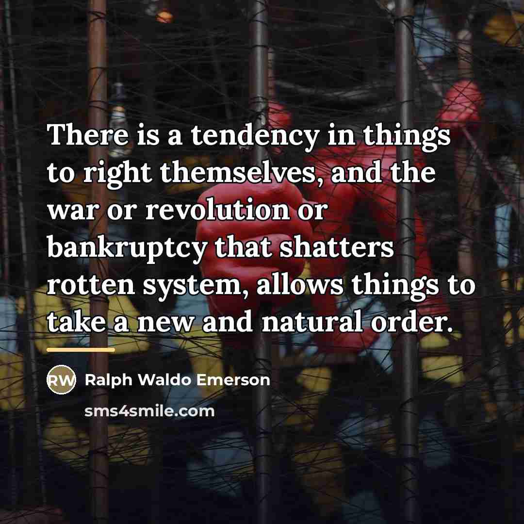 “There is a tendency in things to right themselves, and…” quote by Ralph Waldo Emerson