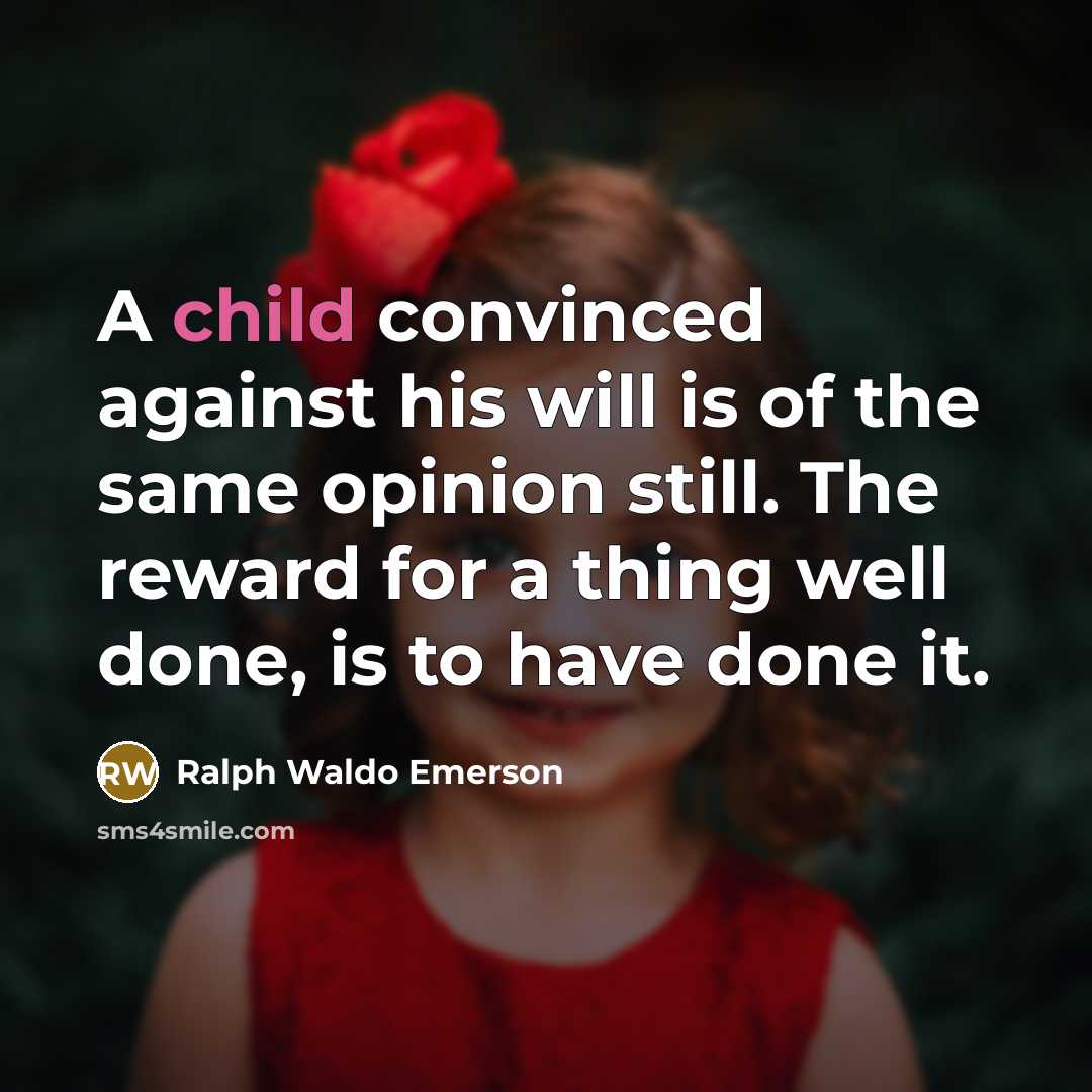 “A child convinced against his will is of the same…” quote by Ralph Waldo Emerson