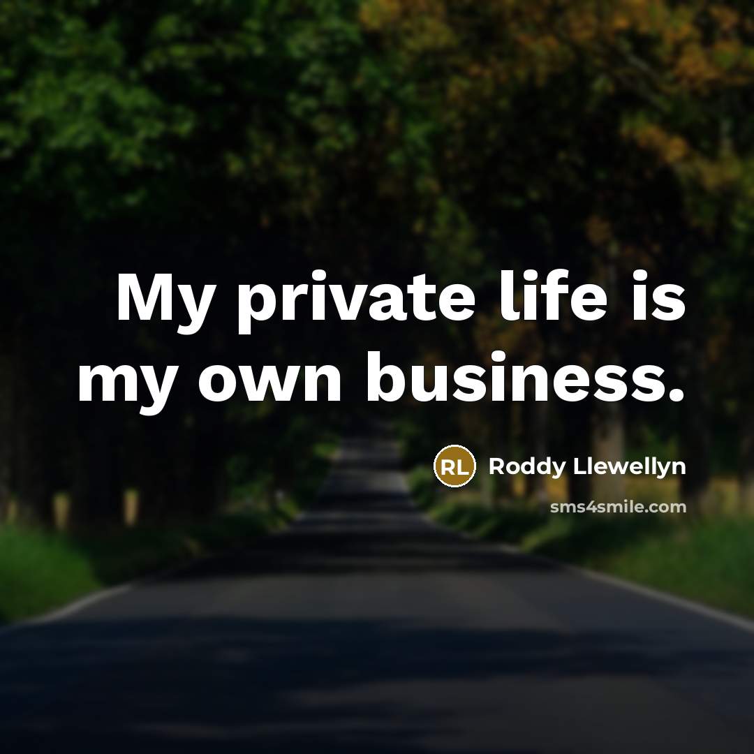 “My private life is my own business.…” quote by Roddy Llewellyn