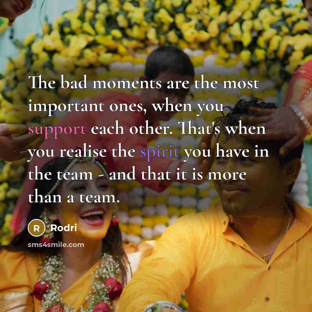 “The bad moments are the most important ones, when you…” quote by Rodri