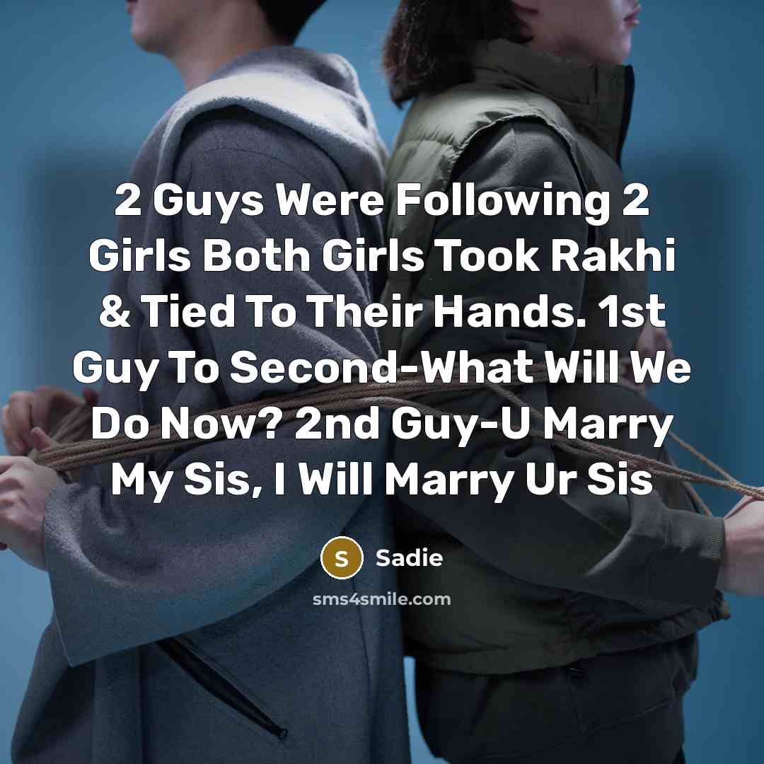“2 Guys Were Following 2 Girls Both Girls Took Rakhi…” quote by Sadie