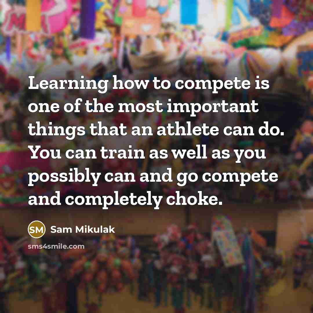 “Learning how to compete is one of the most important…” quote by Sam Mikulak