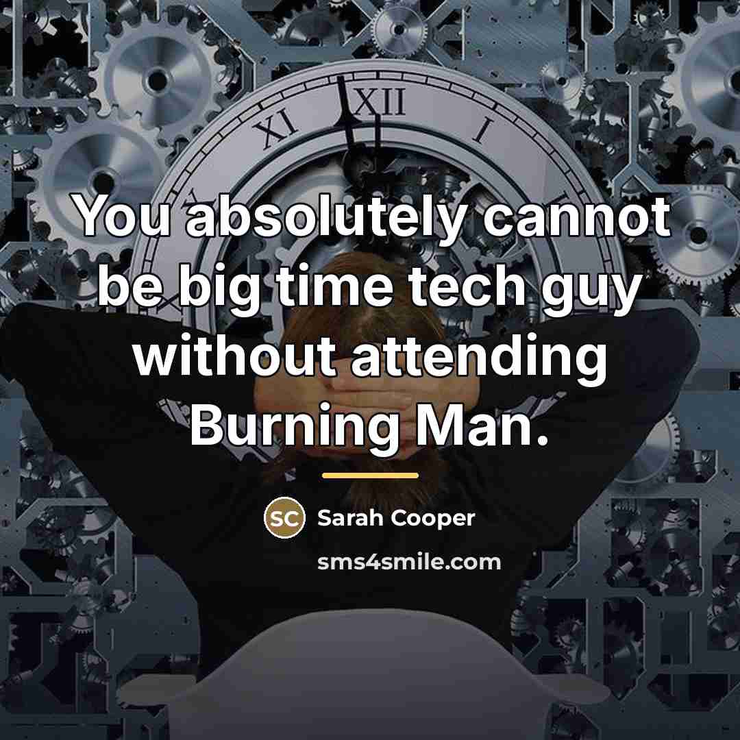 “You absolutely cannot be big time tech guy without attending…” quote by Sarah Cooper