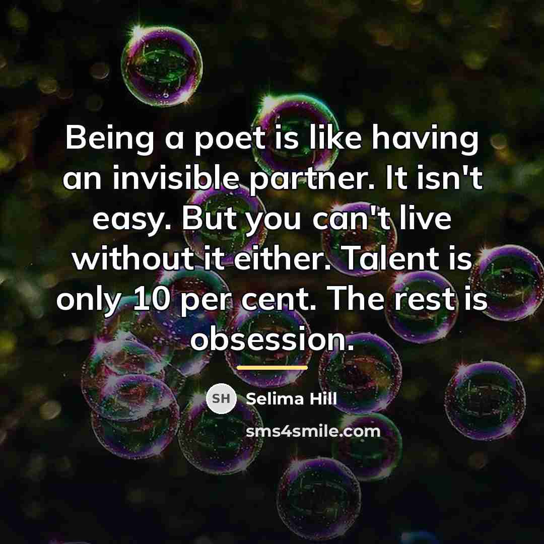 “Being a poet is like having an invisible partner. It…” quote by Selima Hill