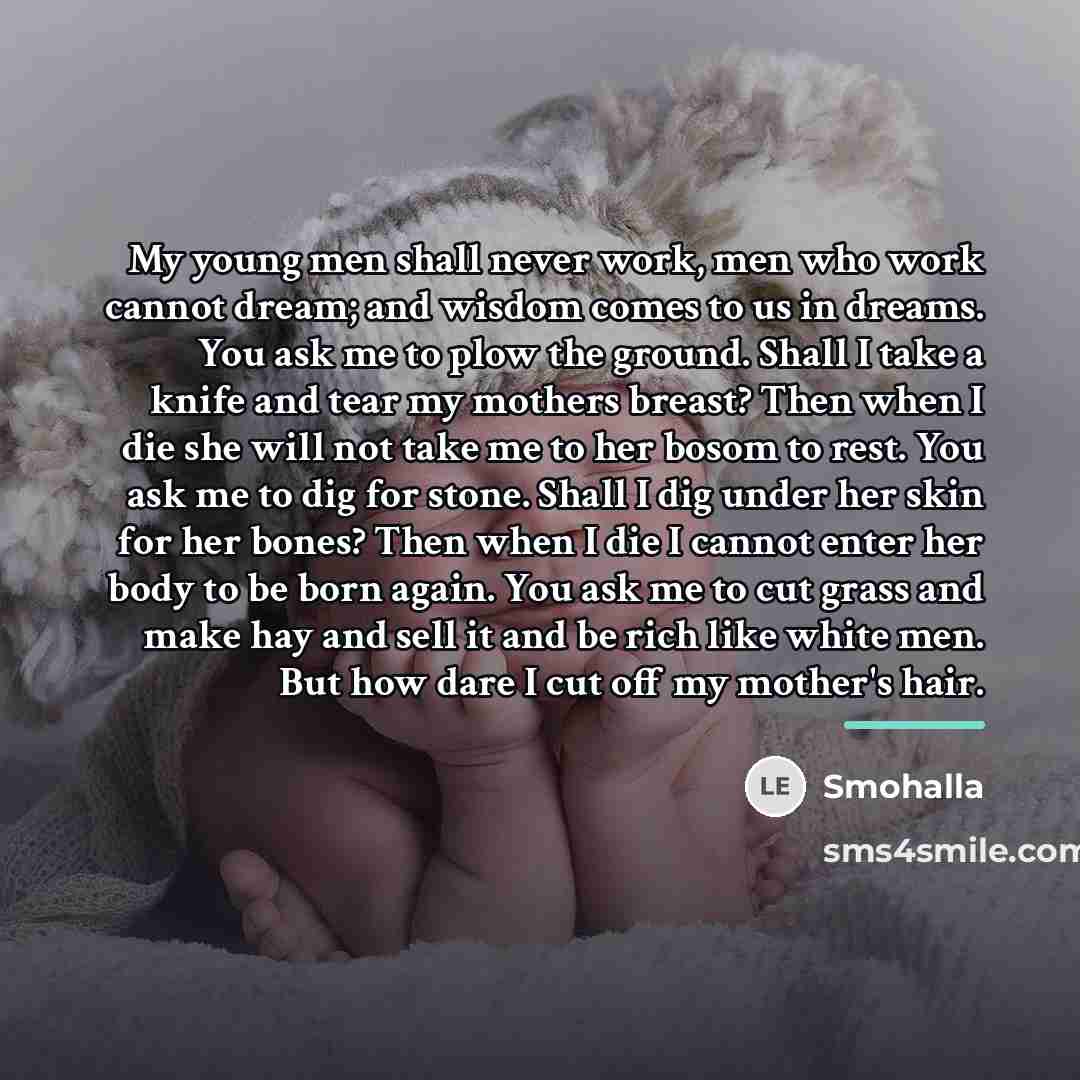 “My young men shall never work, men who work cannot…” quote by Smohalla