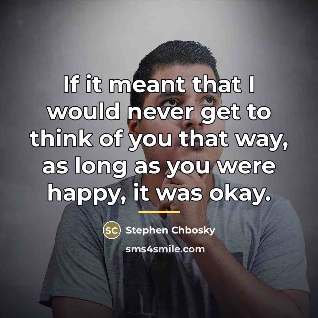 “If it meant that I would never get to think…” quote by Stephen Chbosky