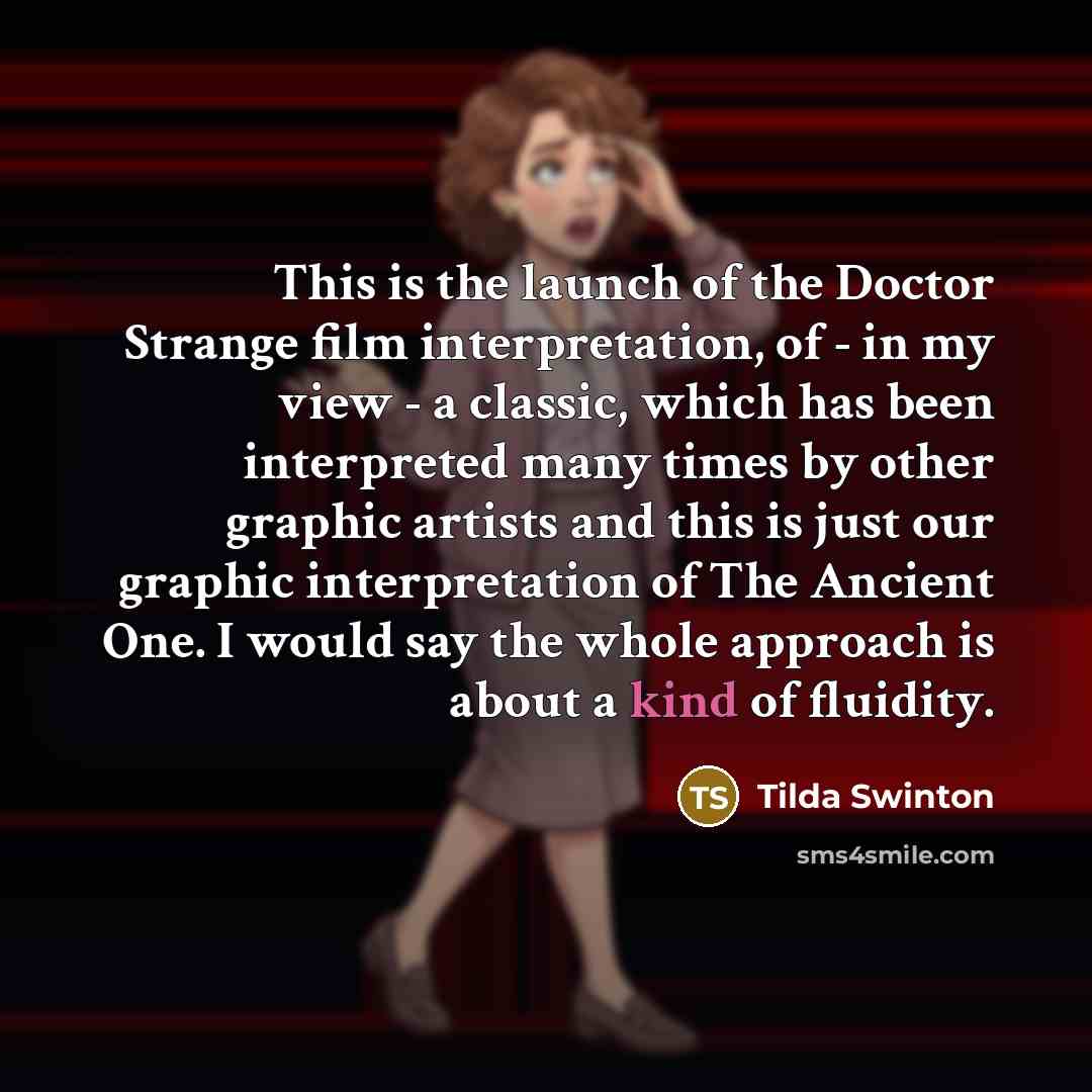 “This is the launch of the Doctor Strange film interpretation,…” quote by Tilda Swinton