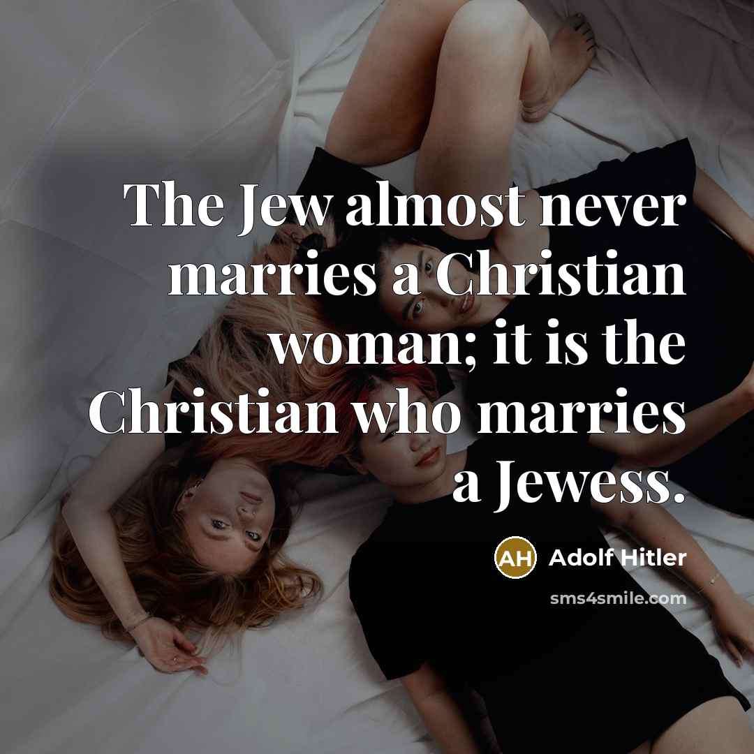 “The Jew almost never marries a Christian woman; it is…” quote by Adolf Hitler