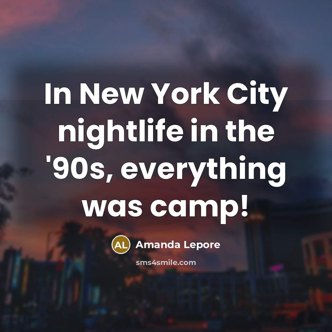 “In New York City nightlife in the '90s, everything was…” quote by Amanda Lepore