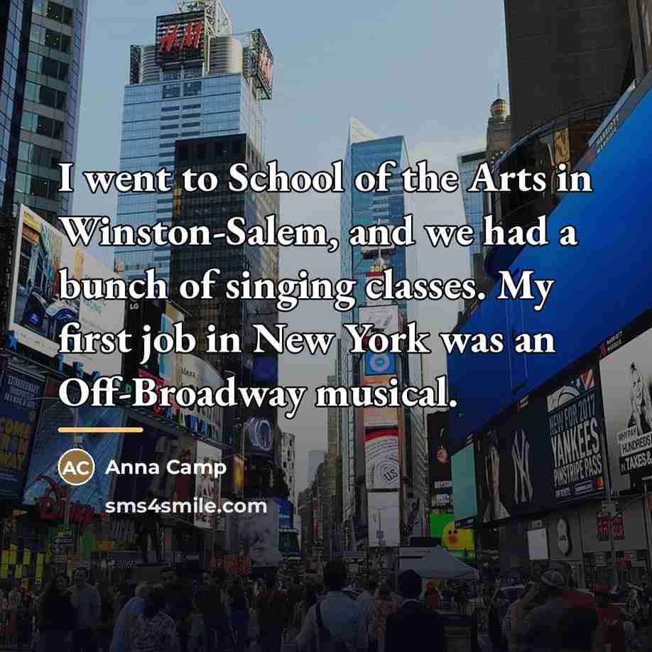 “I went to School of the Arts in Winston-Salem, and…” quote by Anna Camp