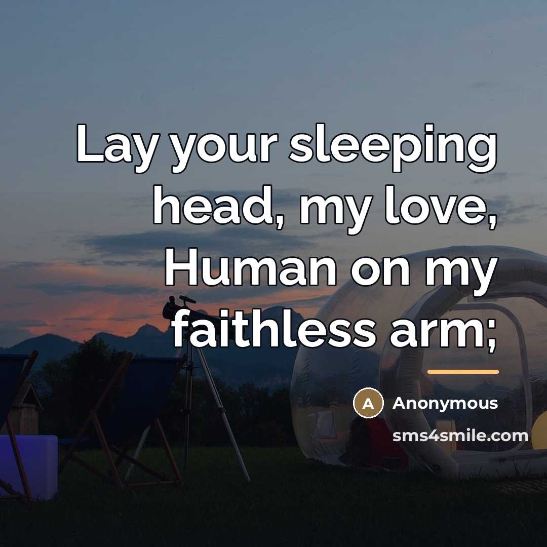 “Lay your sleeping head, my love, Human on my faithless…” quote by Anonymous