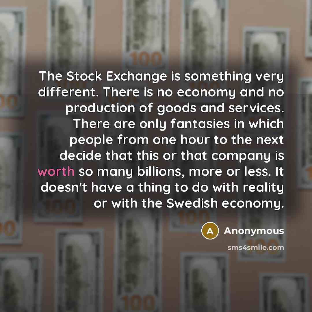 “The Stock Exchange is something very different. There is no…” quote by Anonymous