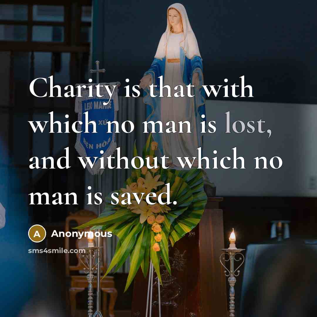“Charity is that with which no man is lost, and…” quote by Anonymous