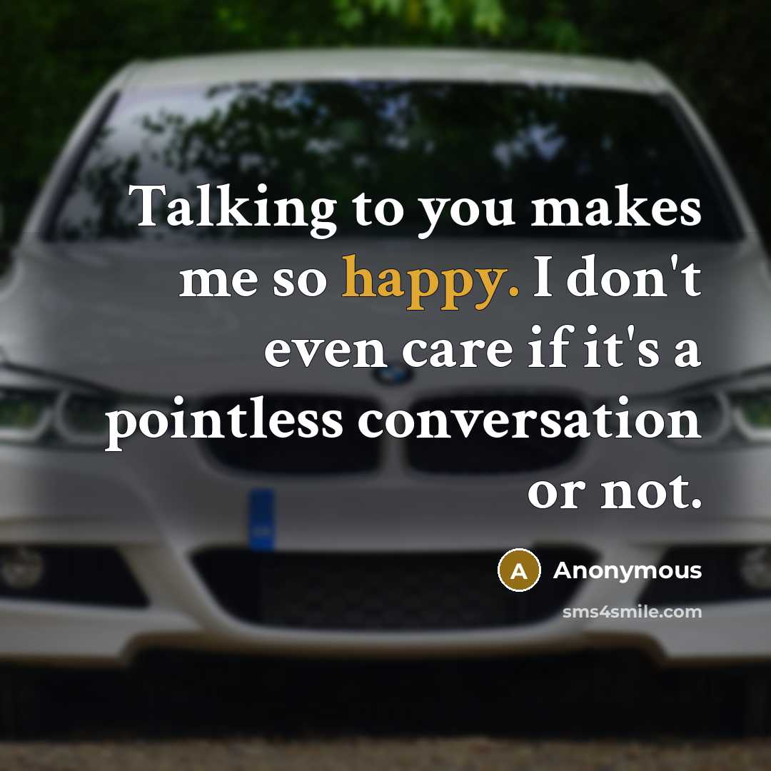 “Talking to you makes me so happy. I don't even…” quote by Anonymous