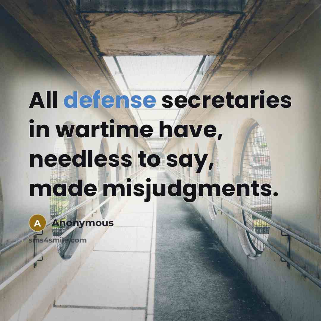 “All defense secretaries in wartime have, needless to say, made…” quote by Anonymous