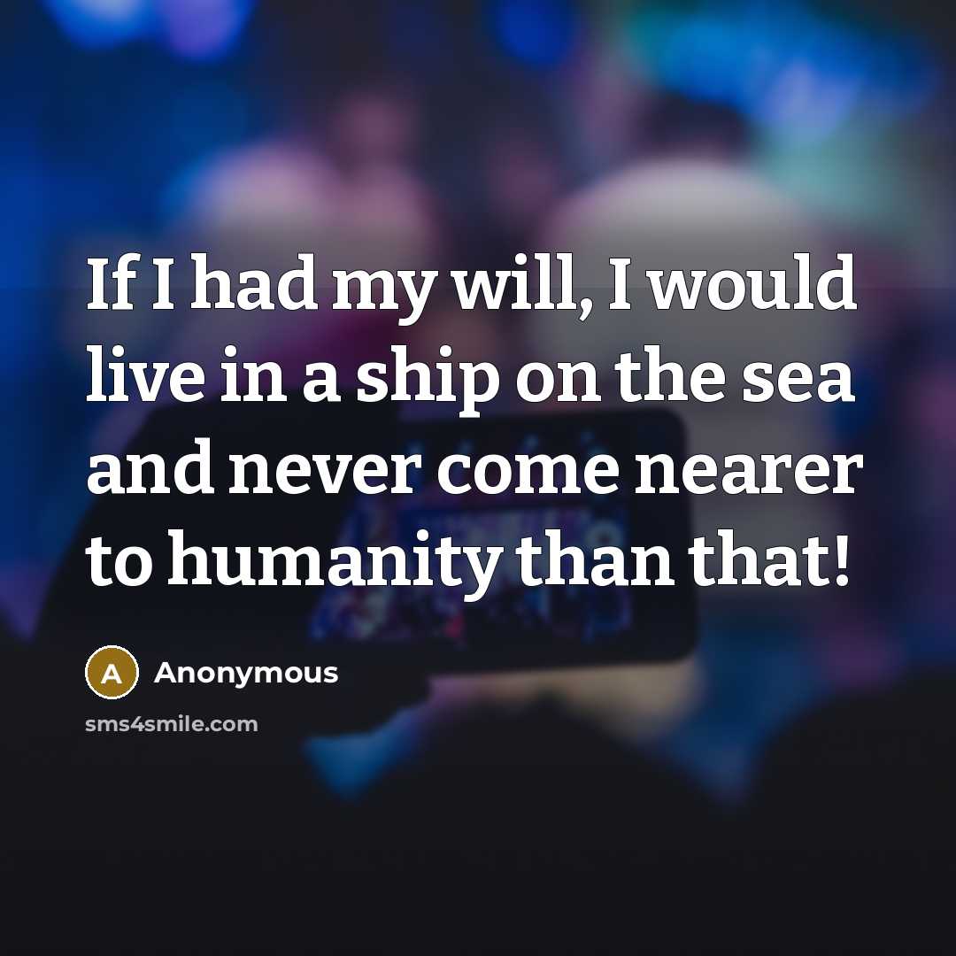 “If I had my will, I would live in a…” quote by Anonymous