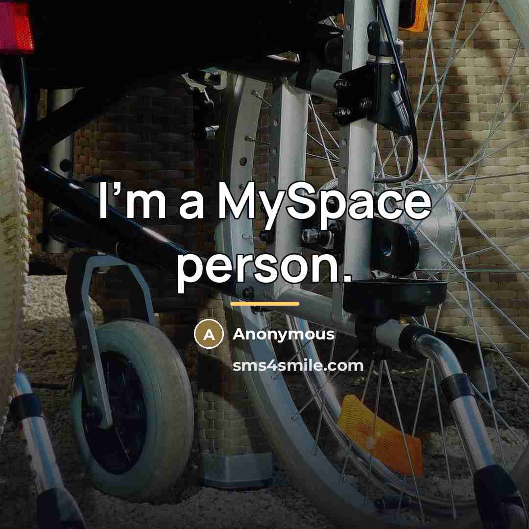 “I'm a MySpace person.…” quote by Anonymous