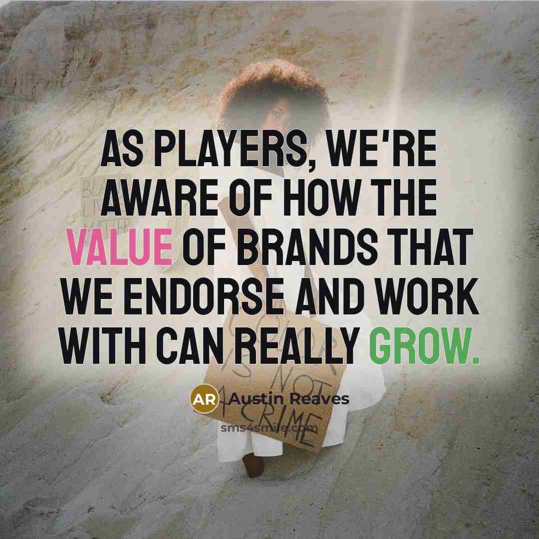 “As players, we're aware of how the value of brands…” quote by Austin Reaves