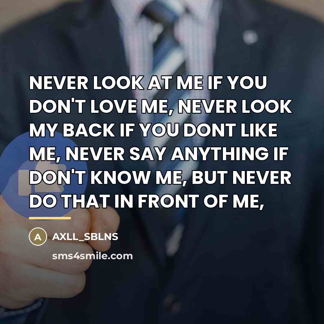 “NEVER LOOK AT ME IF YOU DON'T LOVE ME, NEVER…” quote by AXLL_SBLNS